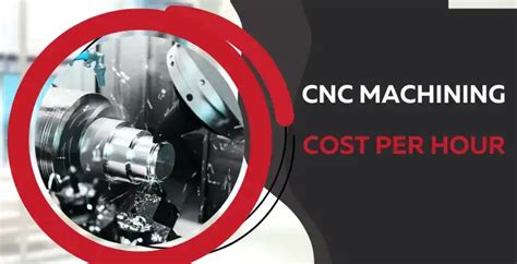 cnc machining cost per hour in china|cnc machining cost estimate.